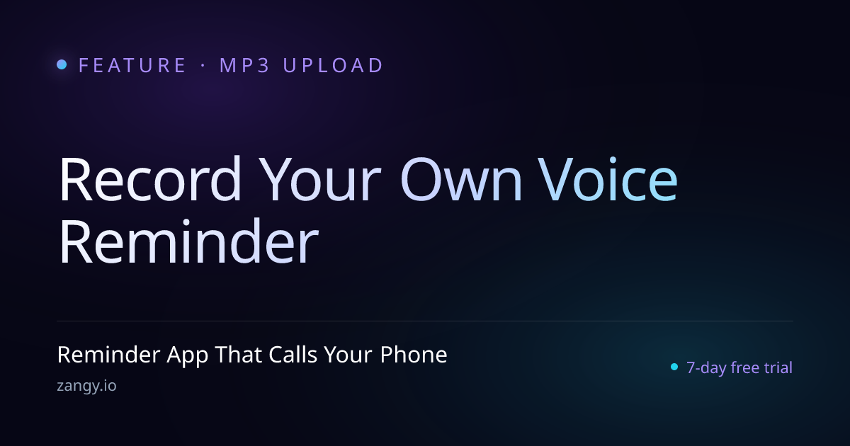 Custom Voice Reminders — Record Your Own MP3 Reminder Call | Zangy | Zangy