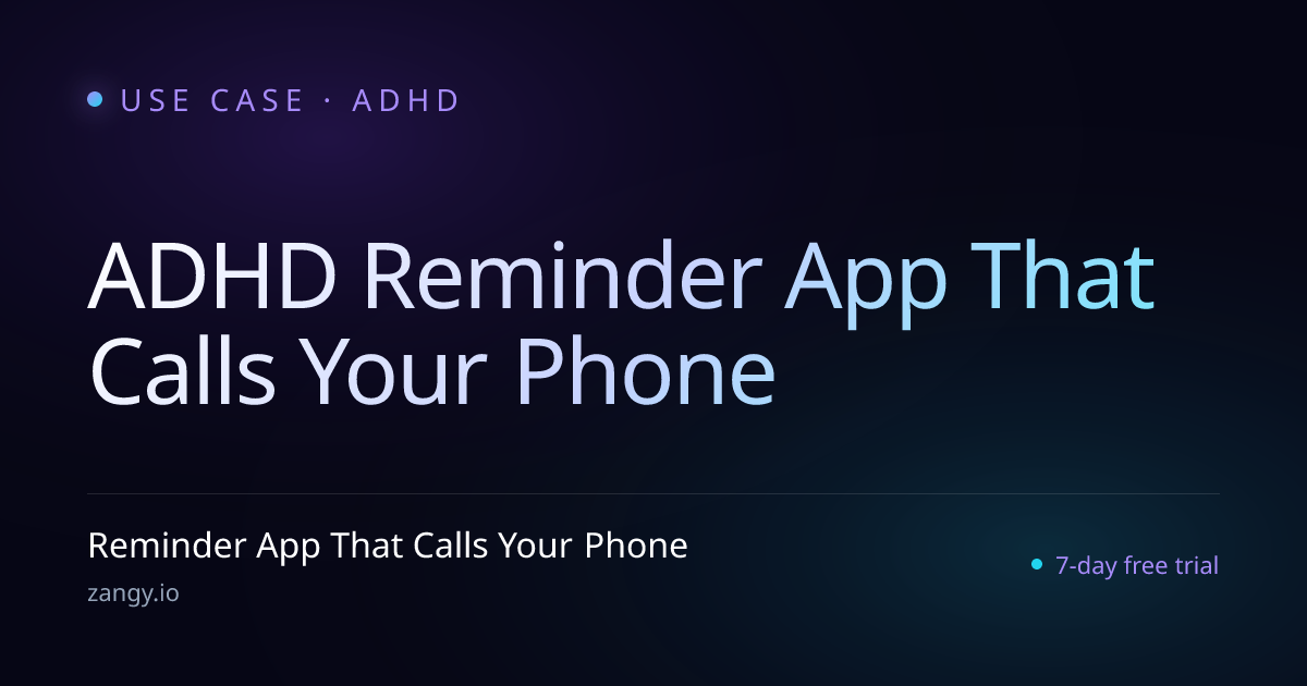 ADHD Reminder App That Calls Your Phone | Zangy | Zangy